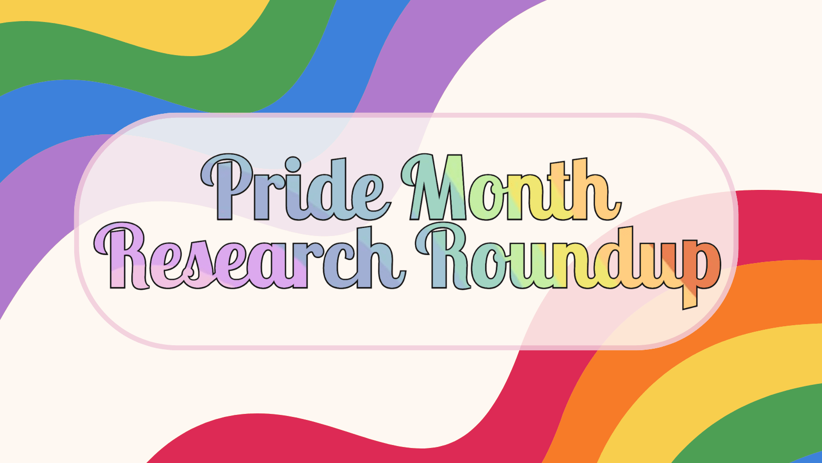 Happy Pride Month! LGBTQ+ Research Roundup